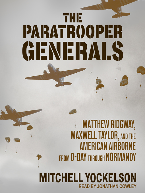Title details for The Paratrooper Generals by Mitchell Yockelson - Available